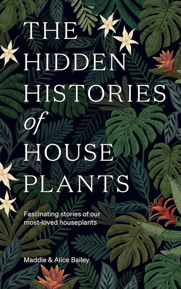The Hidden Histories of House Plants